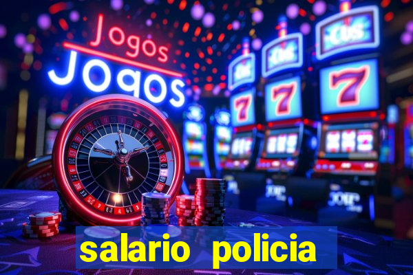 salario policia civil ba